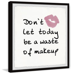 Don't Let Today Be a Waste of Makeup II