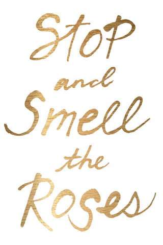Stop and Smell the Roses