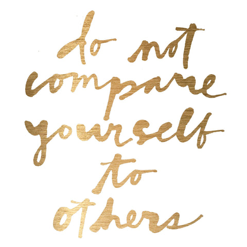 Do Not Compare Yourself