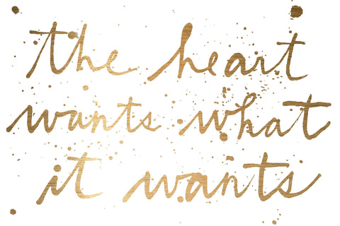The Heart Wants What it Wants