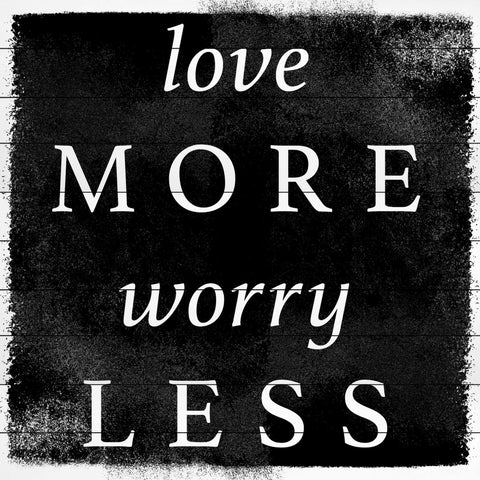 Love More Worry Less