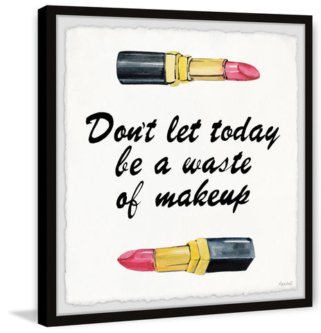 Don't Let Today Be a Waste of Makeup III