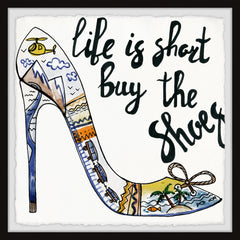 Life Is Short Buy the Shoes