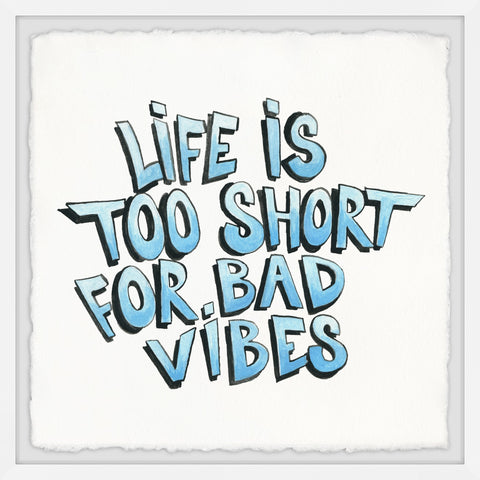 Life Is Too Short for Bad Vibes III