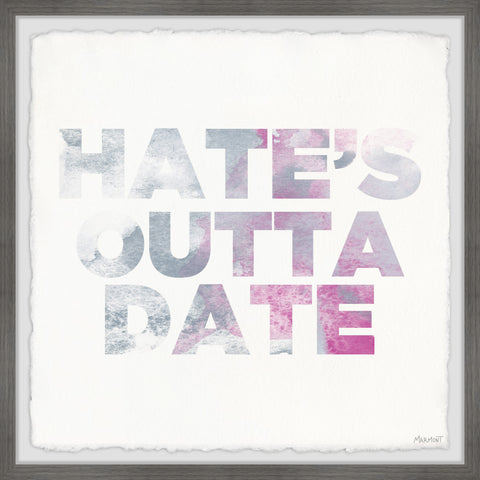 Hate's Outta Date