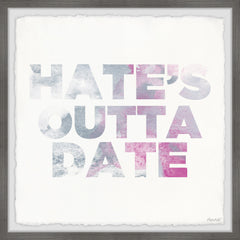Hate's Outta Date