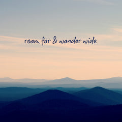 Roam Far & Wander Wide