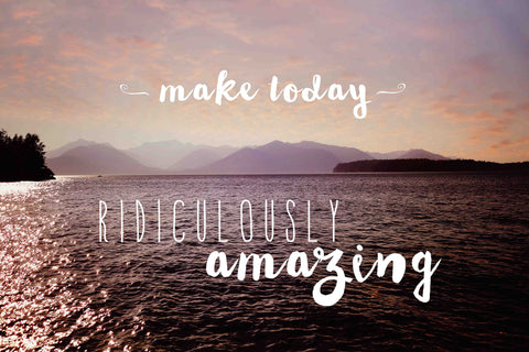 Make Today Amazing