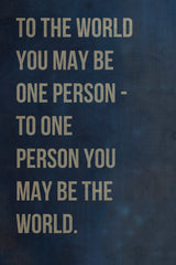You May Be the World