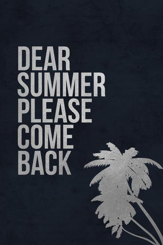 Dear Summer Please Come Back