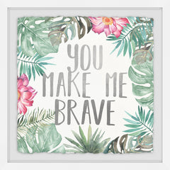 You Make Me Brave