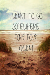 I Want to Go Somewhere Far Away